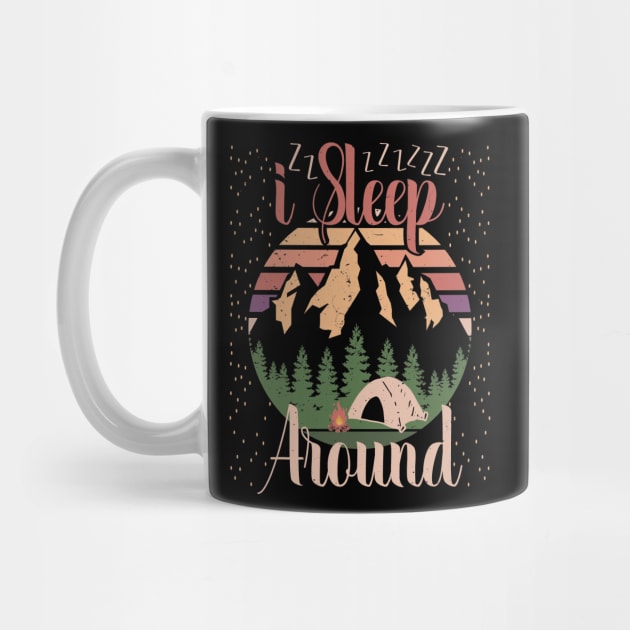 I Sleep Around Camping Tent Gift by Tesszero